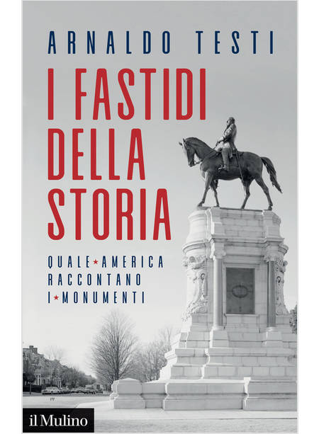 I FASTIDI DELLA STORIA QUALE AMERICA RACCONTANO I MONUMENTI