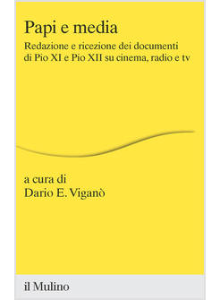 PAPI E MEDIA REDAZIONE E RICEZIONE DEI DOCUMENTI DI PIO XI E PIO XII SU CINEMA