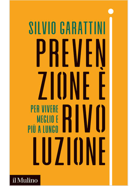 PREVENZIONE E' RIVOLUZIONE PER VIVERE MEGLIO E PIU' A LUNGO