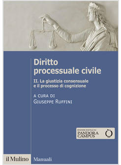DIRITTO PROCESSUALE CIVILE. VOL. 2: LA GIUSTIZIA CONSENSUALE E IL PROCESSO