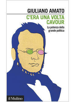 C'ERA UNA VOLTA CAVOUR LA POTENZA DELLA GRANDE POLITICA