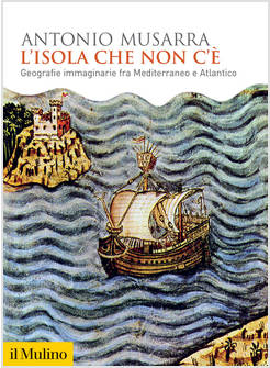 L'ISOLA CHE NON C'E' GEOGRAFIE IMMAGINARIE FRA MEDITERRANEO E ATLANTICO 
