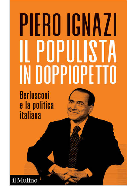 IL POPULISTA IN DOPPIOPETTO BERLUSCONI E LA POLITICA ITALIANA 