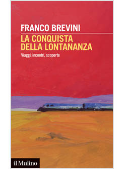 LA CONQUISTA DELLA LONTANANZA VIAGGI, INCONTRI, SCOPERTE 