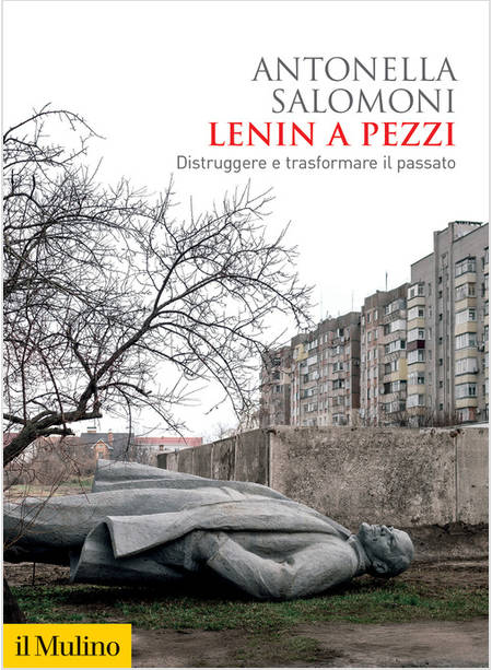 LENIN A PEZZI DISTRUGGERE E TRASFORMARE IL PASSATO