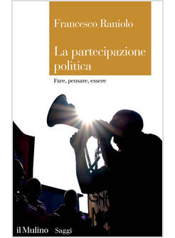 PARTECIPAZIONE POLITICA. FARE, PENSARE, ESSERE (LA)