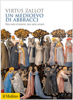 UN MEDIOEVO DI ABBRACCI