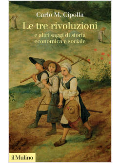 LE TRE RIVOLUZIONI E ALTRI SAGGI DI STORIA ECONOMICA E SOCIALE