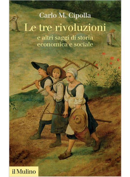 LE TRE RIVOLUZIONI E ALTRI SAGGI DI STORIA ECONOMICA E SOCIALE