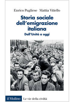 STORIA SOCIALE DELL'EMIGRAZIONE ITALIANA. DALL'UNITA' A OGGI