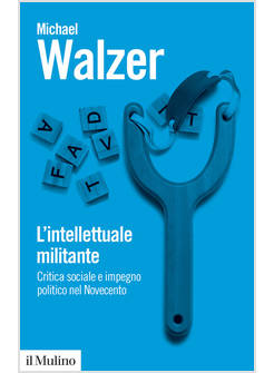 INTELLETTUALE MILITANTE. CRITICA SOCIALE E IMPEGNO POLITICO NEL NOVECENTO (L')