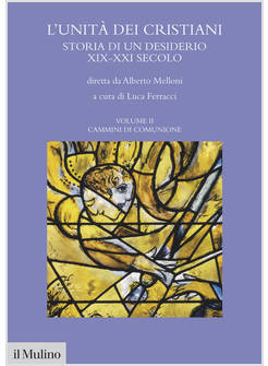 L'UNITA' DEI CRISTIANI 2 STORIA DI UN DESIDERIO XIX-XXI SECOLO CAMMINI DI COMUNI