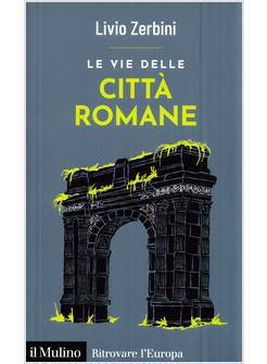 LE VIE DELLE CITTA' ROMANE 