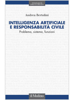 INTELLIGENZA ARTIFICIALE E RESPONSABILITA' CIVILE PROBLEMA, SISTEMA, FUNZIONI