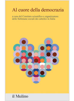 AL CUORE DELLA DEMOCRAZIA. CONTRIBUTI E RIFLESSIONI DALLA 50ª SETTIMANA SOCIALE 