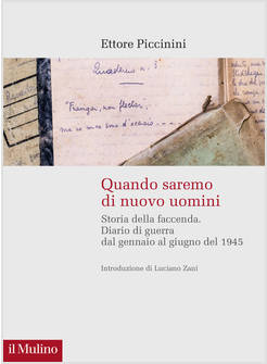QUANDO SAREMO DI NUOVO UOMINI. STORIA DELLA FACCENDA. DIARIO DI GUERRA DAL GENNA