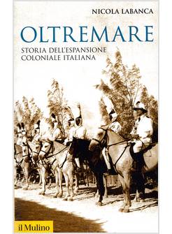 OLTREMARE STORIA DELL'ESPANSIONE COLONIALE ITALIANA