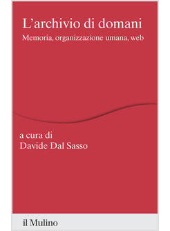 ARCHIVIO DI DOMANI. MEMORIA, ORGANIZZAZIONE UMANA, WEB (L')