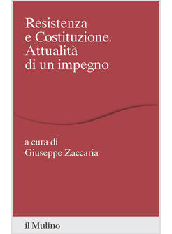 RESISTENZA E COSTITUZIONE. ATTUALITA' DI UN IMPEGNO