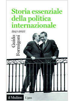 STORIA ESSENZIALE DELLA POLITICA INTERNAZIONALE. 1945-2025