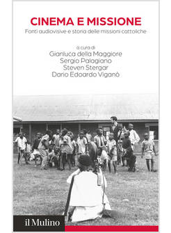 CINEMA E MISSIONE. FONTI AUDIOVISIVE E STORIA DELLE MISSIONI CATTOLICHE