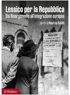 LESSICO PER LA REPUBBLICA. DAL RISORGIMENTO ALL'INTEGRAZIONE EUROPEA