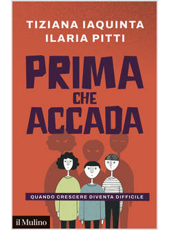 PRIMA CHE ACCADA. QUANDO CRESCERE DIVENTA DIFFICILE