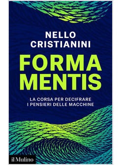FORMA MENTIS LA CORSA PER DECIFRARE I PENSIERI DELLE MACCHINE