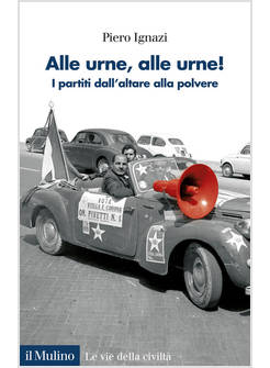 ALLE URNE ALLE URNE! I PARTITI DALL'ALTARE ALLA POLVERE