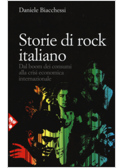 STORIE DI ROCK ITALIANO. DAL BOOM DEI CONSUMI CRISI ECONOMICA INTERNAZIONALE