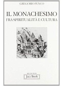MONACHESIMO FRA SPIRITUALITA' E CULTURA (IL)
