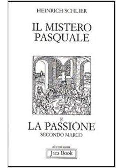 IL MISTERO PASQUALE E LA PASSIONE SECONDO MARCO