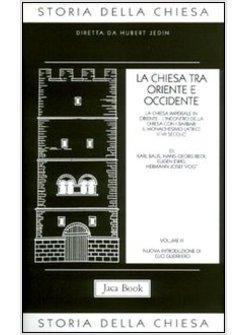 STORIA DELLA CHIESA 3 CHIESA TRA ORIENTE E OCCIDENTE