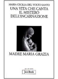 VITA CHE CANTA IL MISTERO DELL'INCARNAZIONE MADRE MARIA GRAZIA