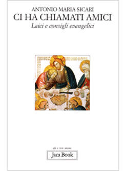 CI HA CHIAMATI AMICI. LAICI E CONSIGLI EVANGELICI