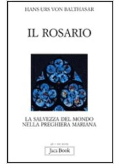 ROSARIO LA SALVEZZA DEL MONDO NELLA PREGHIERA MARIANA (IL)