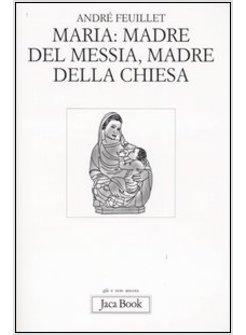 MARIA MADRE DEL MESSIA MADRE DELLA CHIESA