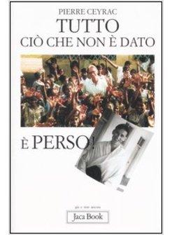 TUTTO CIO' CHE NON E' DATO E' PERSO