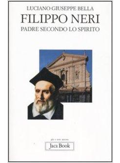 FILIPPO NERI PADRE SECONDO LO SPIRITO
