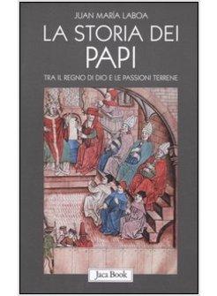 STORIA DEI PAPI TRA IL REGNO DI DIO E LE PASSIONI TERRENE