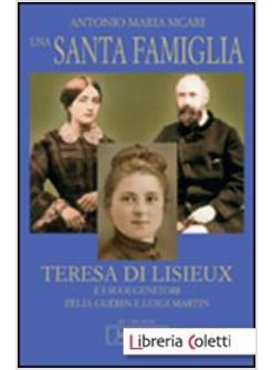 UNA SANTA FAMIGLIA TERESA DI LISIEUX E I SUOI GENITORI ZELIA GUERIN E LUIGI