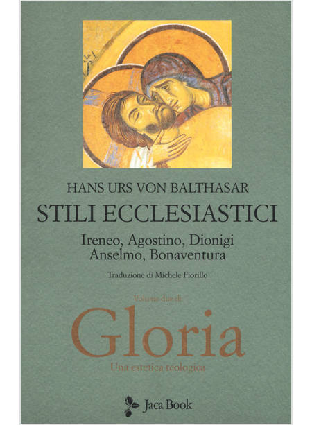 GLORIA. UNA ESTETICA TEOLOGICA. STILI ECCLESIASTICI  VOLUME 2