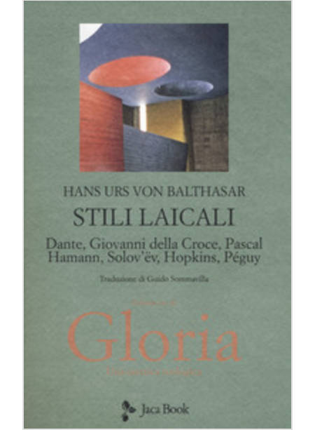 GLORIA. UNA ESTETICA TEOLOGICA. VOL. 3: STILI LAICALI. DANTE, GIOVANNI 