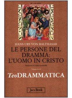 TEODRAMMATICA VOL. 3 LE PERSONE DEL DRAMMA: L'UOMO IN CRISTO