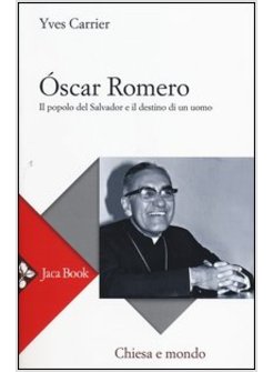OSCAR ROMERO. IL POPOLO DEL SALVADOR E IL DESTINO DI UN UOMO