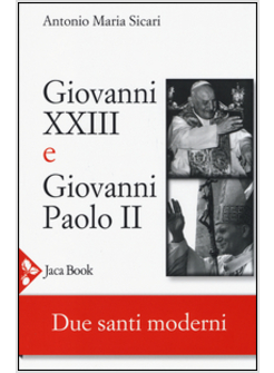 GIOVANNI XXIII E GIOVANNI PAOLO II. DUE SANTI MODERNI