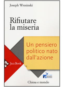 RIFIUTARE LA MISERIA. UN PENSIERO POLITICO NATO DALL'AZIONE