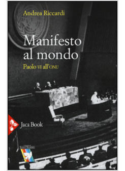 MANIFESTO AL MONDO. PAOLO VI ALL'ONU