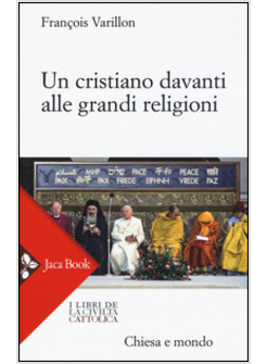 UN CRISTIANO DAVANTI ALLE GRANDI RELIGIONI