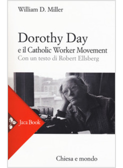 DOROTHY DAY E IL CATHOLIC WORKER MOVEMENT